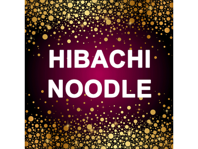HIBACHI & NOODLE